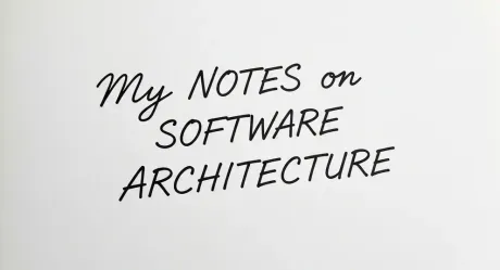 Some Notes I Took on Software Architecture