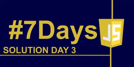 Solution to Day 3 of 7 Days of JS